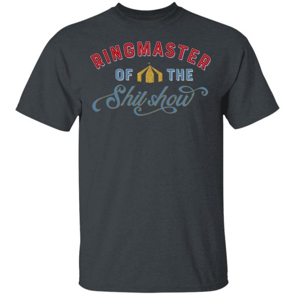 Ringmaster Of The Shit Show T-Shirts, Hoodies, Sweatshirt Apparel 5