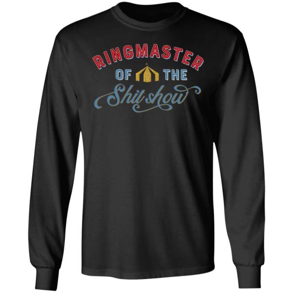 Ringmaster Of The Shit Show T-Shirts, Hoodies, Sweatshirt Apparel 11