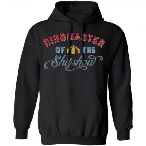 Ringmaster Of The Shit Show T-Shirts, Hoodies, Sweatshirt 7