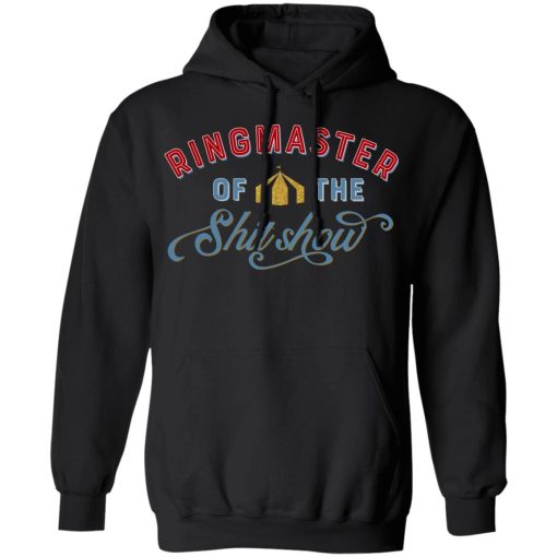 Ringmaster Of The Shit Show T-Shirts, Hoodies, Sweatshirt 4