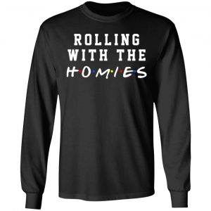 Rolling With The Homies T-Shirts, Hoodies, Sweatshirt 21