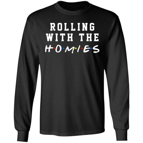 Rolling With The Homies T-Shirts, Hoodies, Sweatshirt 9