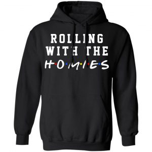 Rolling With The Homies T-Shirts, Hoodies, Sweatshirt 22