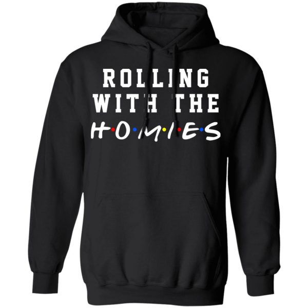 Rolling With The Homies T-Shirts, Hoodies, Sweatshirt 10