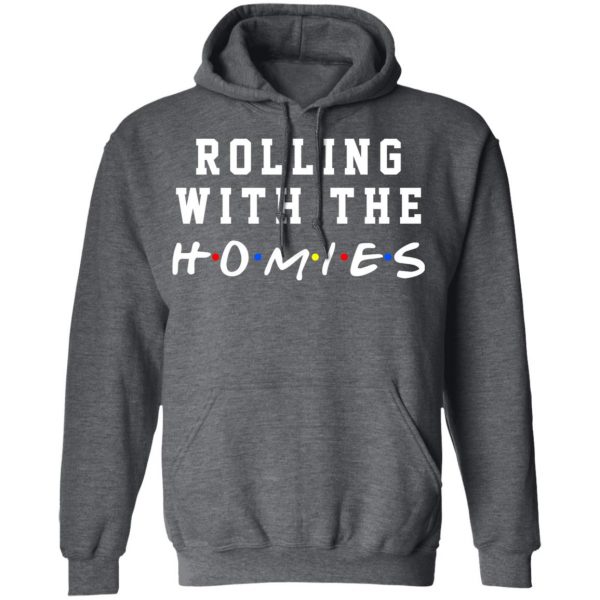Rolling With The Homies T-Shirts, Hoodies, Sweatshirt 12