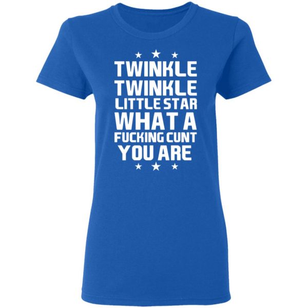 Twinkle Twinkle Little Star What A Fucking Cunt You Are T-Shirts, Hoodies, Sweatshirt 8