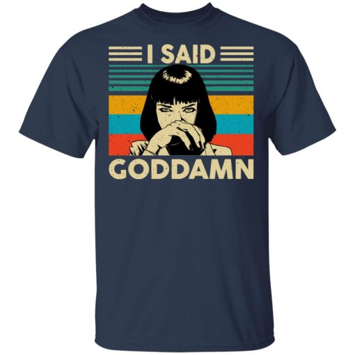 Mia Wallace I Said Goddamn T-Shirts, Hoodies, Sweatshirt 3