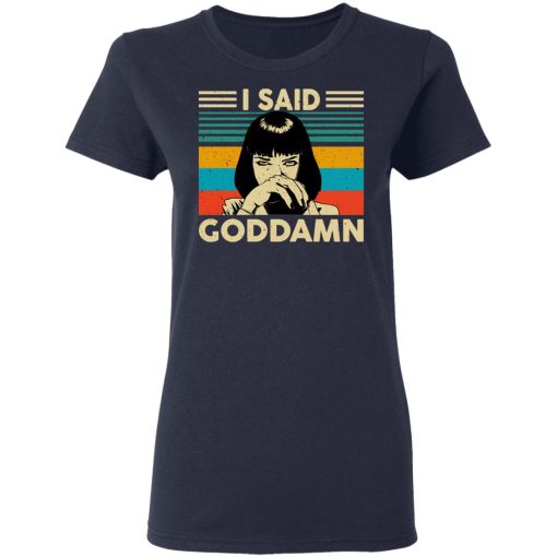 Mia Wallace I Said Goddamn T-Shirts, Hoodies, Sweatshirt - Image 7