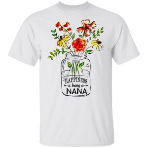 Happiness Is Being A Nana Flower T-Shirts, Hoodies, Sweatshirt 13
