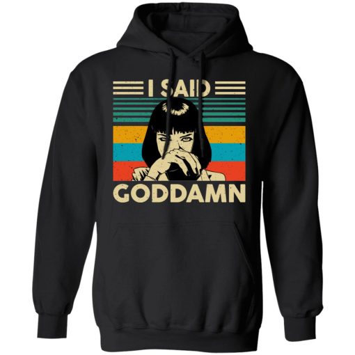 Mia Wallace I Said Goddamn T-Shirts, Hoodies, Sweatshirt 10