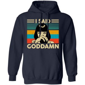 Mia Wallace I Said Goddamn T-Shirts, Hoodies, Sweatshirt 23