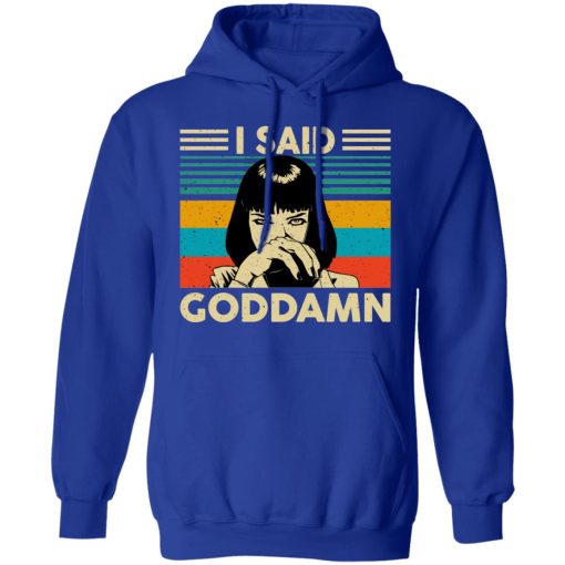 Mia Wallace I Said Goddamn T-Shirts, Hoodies, Sweatshirt - Image 13