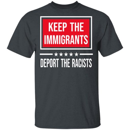 Keep The Immigrants Deport The Racists T-Shirts, Hoodies, Sweatshirt - Image 2