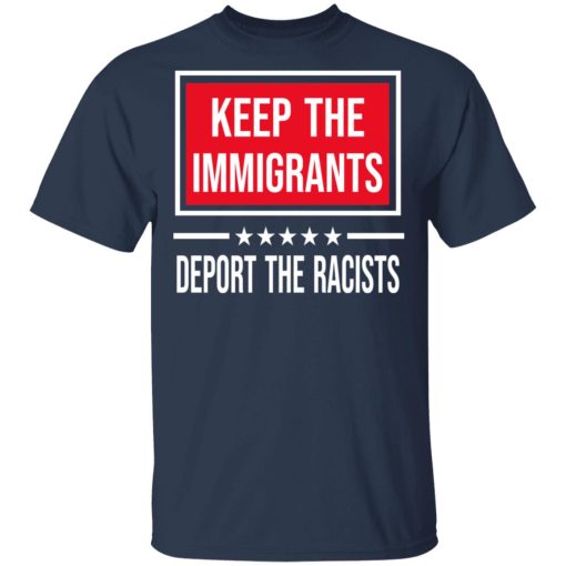 Keep The Immigrants Deport The Racists T-Shirts, Hoodies, Sweatshirt - Image 3