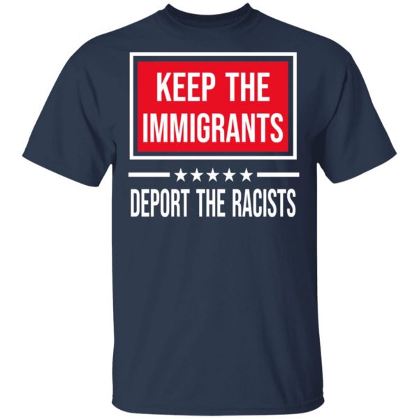 Keep The Immigrants Deport The Racists T-Shirts, Hoodies, Sweatshirt 3