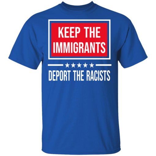 Keep The Immigrants Deport The Racists T-Shirts, Hoodies, Sweatshirt - Image 4