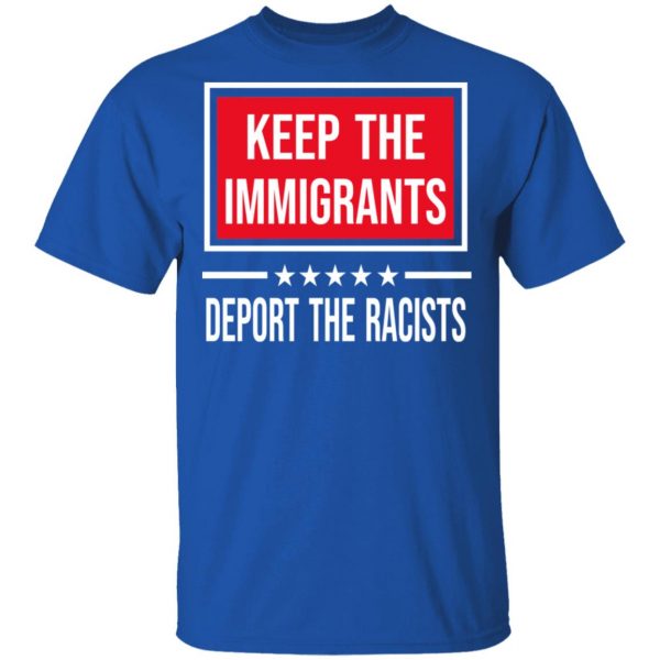 Keep The Immigrants Deport The Racists T-Shirts, Hoodies, Sweatshirt 4