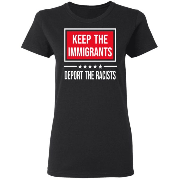 Keep The Immigrants Deport The Racists T-Shirts, Hoodies, Sweatshirt 5