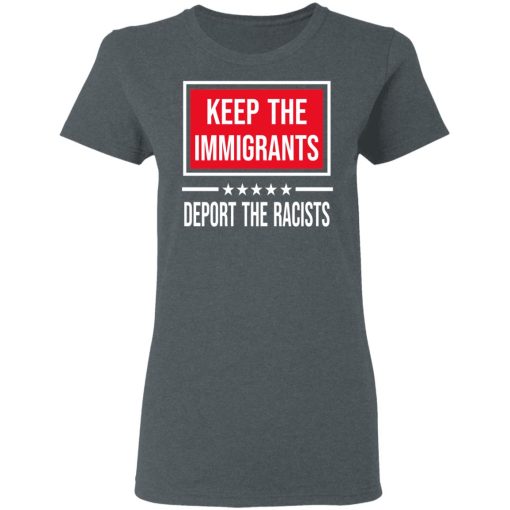 Keep The Immigrants Deport The Racists T-Shirts, Hoodies, Sweatshirt - Image 6