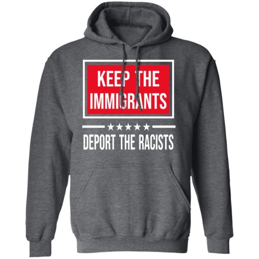 Keep The Immigrants Deport The Racists T-Shirts, Hoodies, Sweatshirt - Image 12