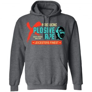 Introducing Plosive Ape Leicesters Finest T-Shirts, Hoodies, Sweatshirt 24