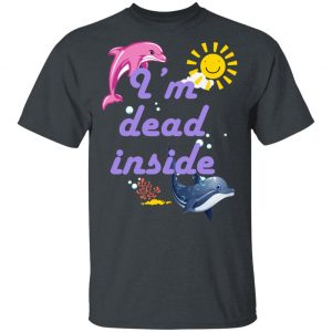 I Am Dead Inside Dolphins T-Shirts, Hoodies, Sweatshirt 14
