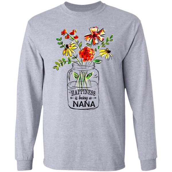 Happiness Is Being A Nana Flower T-Shirts, Hoodies, Sweatshirt 7