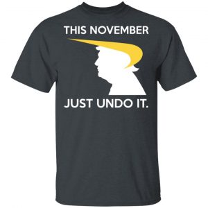 Donald Trump This November Just Undo It T-Shirts, Hoodies, Sweatshirt 5