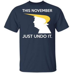 Donald Trump This November Just Undo It T-Shirts, Hoodies, Sweatshirt 6