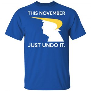 Donald Trump This November Just Undo It T-Shirts, Hoodies, Sweatshirt 7