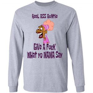 Real Ass Auntie Give A Fuck What Yo Mama Say T-Shirts, Hoodies, Sweatshirt 18