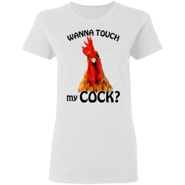 Wanna Touch My Cock Funny Chicken T-Shirts, Hoodies, Sweatshirt 3