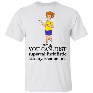 Christopher Robin You Can’t Just Supercailifuckilistic Kissmyassadocious T-Shirts, Hoodies, Sweatshirt 5