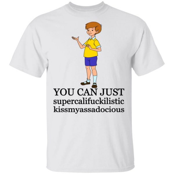 Christopher Robin You Can’t Just Supercailifuckilistic Kissmyassadocious T-Shirts, Hoodies, Sweatshirt 2