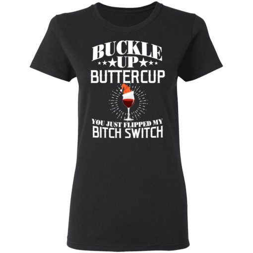 Buckle Up Buttercup You Just Flipped My Bitch Switch Wine Christmas T-Shirts, Hoodies, Sweatshirt 2