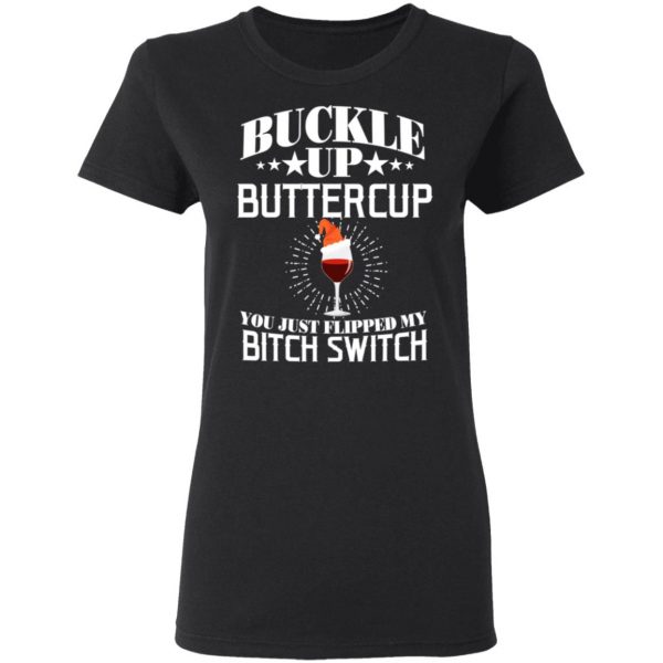 Buckle Up Buttercup You Just Flipped My Bitch Switch Wine Christmas T-Shirts, Hoodies, Sweatshirt 5