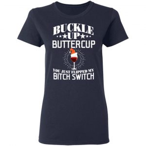 Buckle Up Buttercup You Just Flipped My Bitch Switch Wine Christmas T-Shirts, Hoodies, Sweatshirt 19