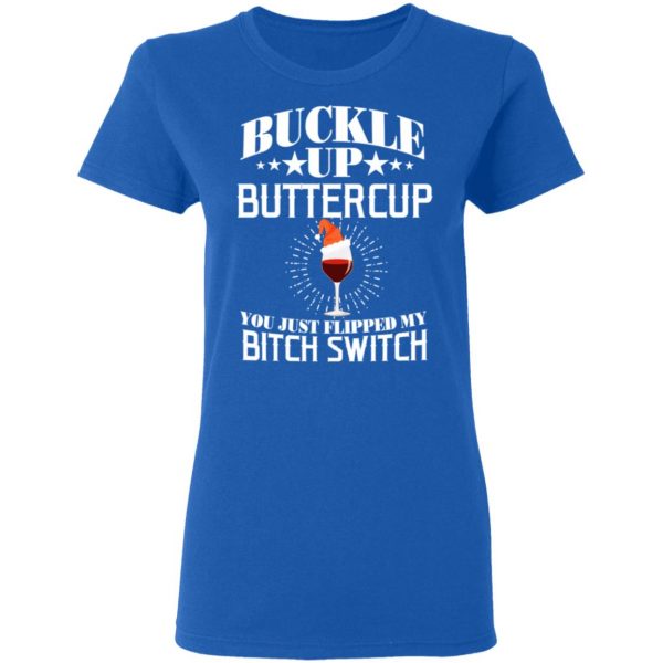 Buckle Up Buttercup You Just Flipped My Bitch Switch Wine Christmas T-Shirts, Hoodies, Sweatshirt 8