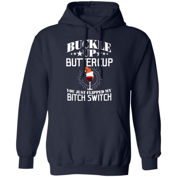 Buckle Up Buttercup You Just Flipped My Bitch Switch Wine Christmas T-Shirts, Hoodies, Sweatshirt 11