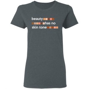 Beauty Has No Skin Tone T-Shirts, Hoodies, Sweatshirt 18
