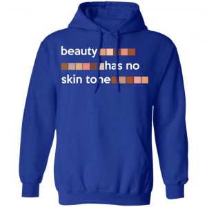 Beauty Has No Skin Tone T-Shirts, Hoodies, Sweatshirt 25