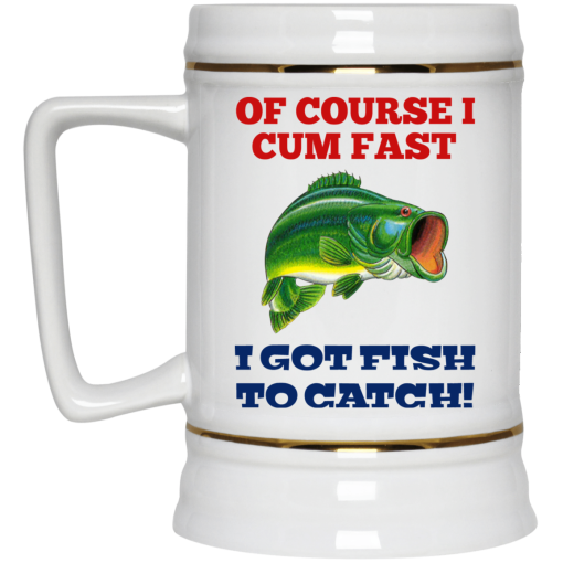 Of Course I Cum Fast I Got Fish To Catch Mug - Image 4