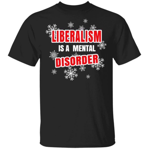 Liberalism Is A Mental Disorder T-Shirts, Hoodies, Sweatshirt 1