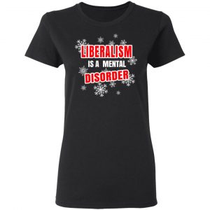 Liberalism Is A Mental Disorder T-Shirts, Hoodies, Sweatshirt 5