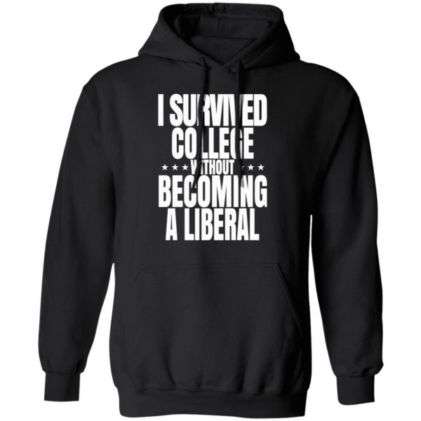 I Survived College Without Becoming A Liberal T-Shirts, Hoodies, Sweatshirt 10