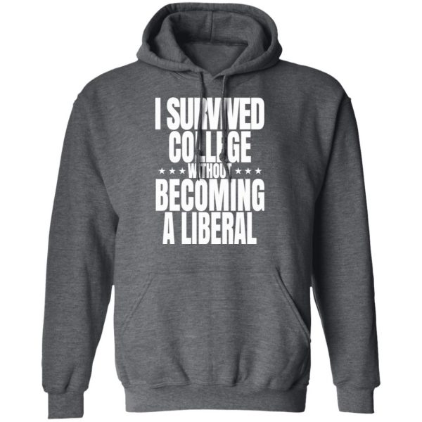 I Survived College Without Becoming A Liberal T-Shirts, Hoodies, Sweatshirt 12