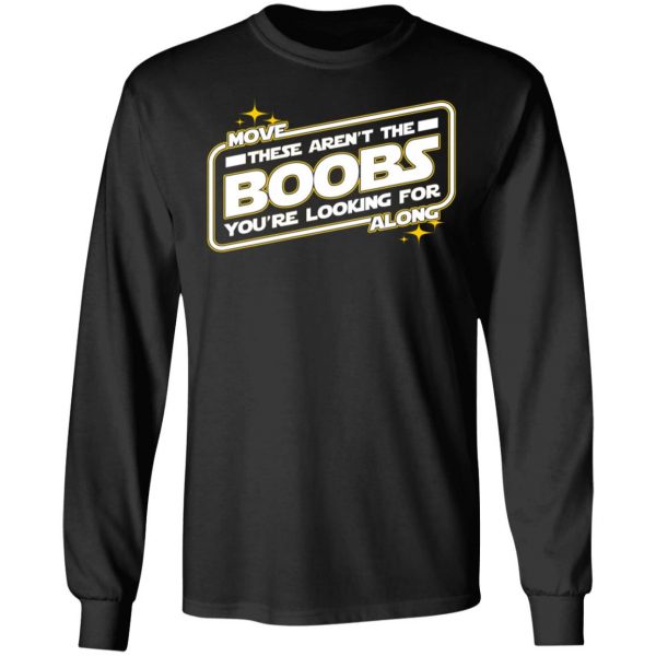 Star Wars Move Along These Aren’t The Boobs You’re Looking For T-Shirts, Hoodies, Sweatshirt 9