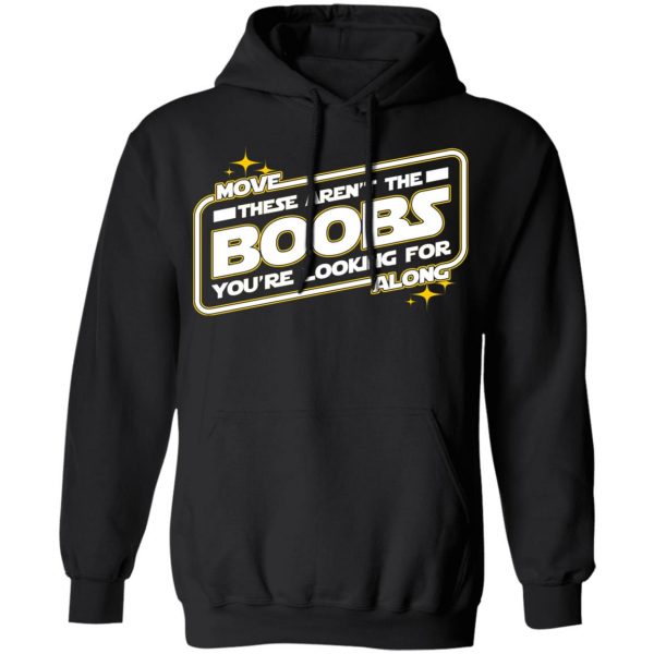 Star Wars Move Along These Aren’t The Boobs You’re Looking For T-Shirts, Hoodies, Sweatshirt 10