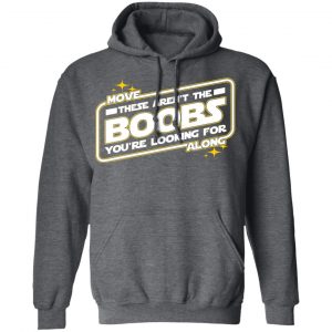 Star Wars Move Along These Aren’t The Boobs You’re Looking For T-Shirts, Hoodies, Sweatshirt 23