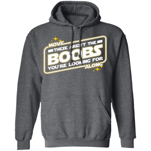 Star Wars Move Along These Aren’t The Boobs You’re Looking For T-Shirts, Hoodies, Sweatshirt 11